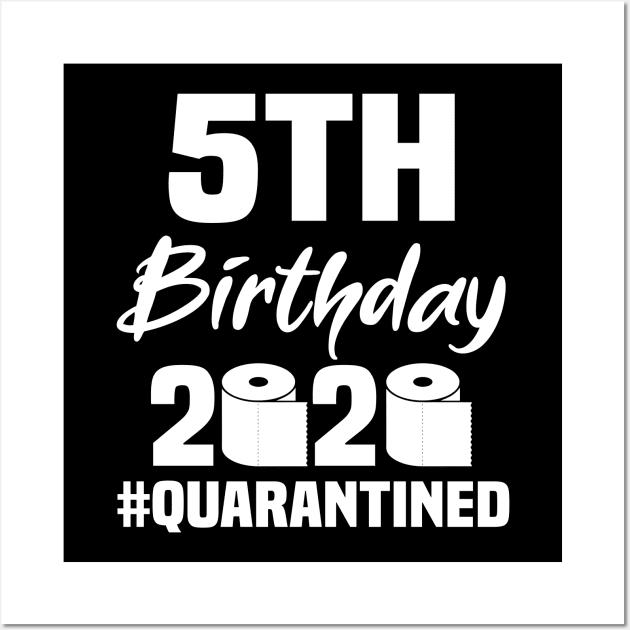 5th Birthday 2020 Quarantined Wall Art by quaranteen